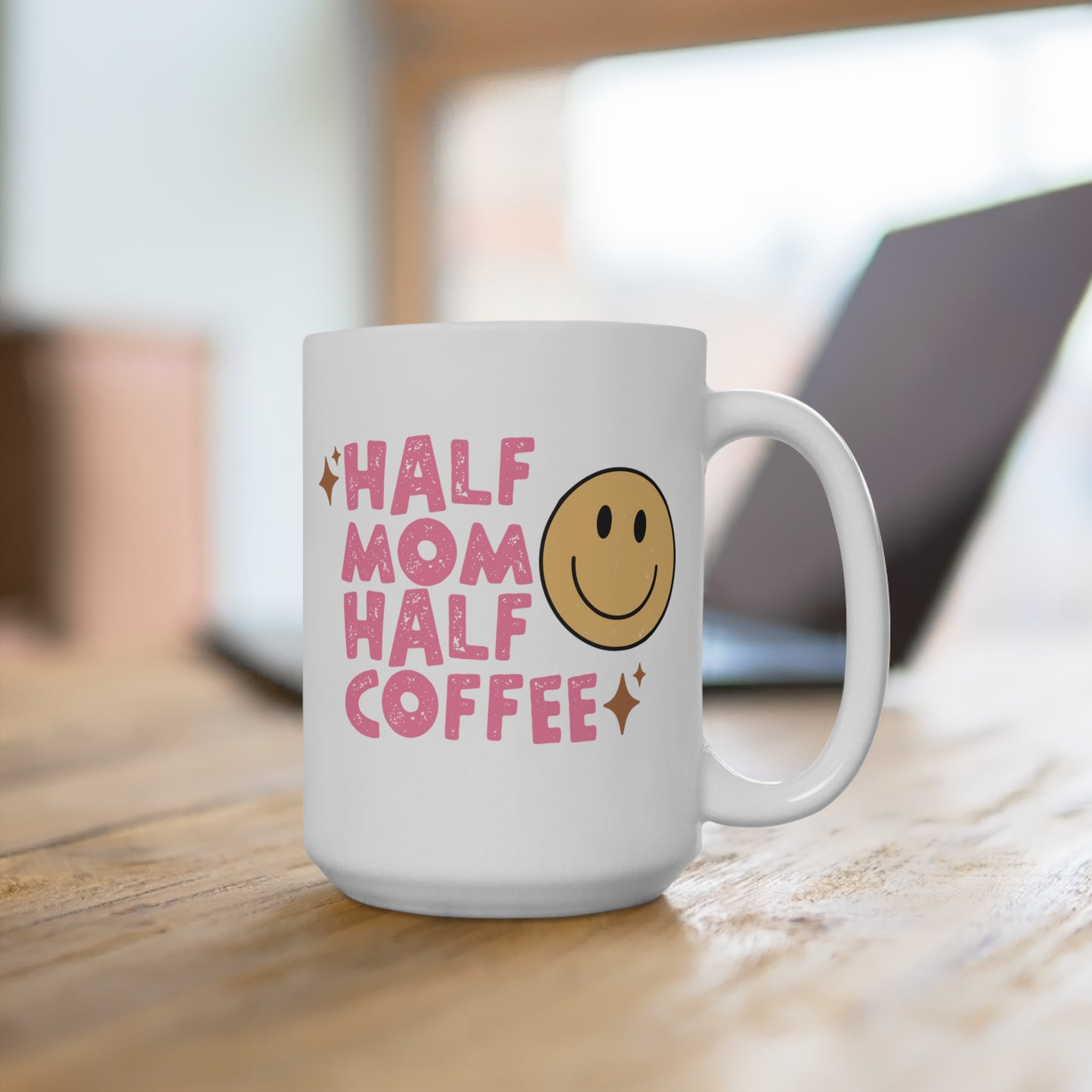 Half Mom, Half Coffee 15oz Mug